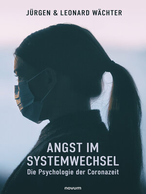 cover image of Angst im Systemwechsel--Die Psychologie der Coronazeit